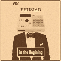 in the Begining (EKUSIAD)
